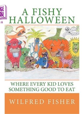 海外直订A Fishy Halloween: Where every kid loves something good to eat 鱼腥万圣节:每个孩子都喜欢好吃的东西