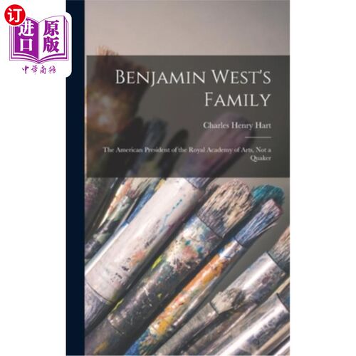 海外直订Benjamin West's Family: The American President of the Royal Academy of Arts, Not 本杰明·韦斯特的家庭:英国皇