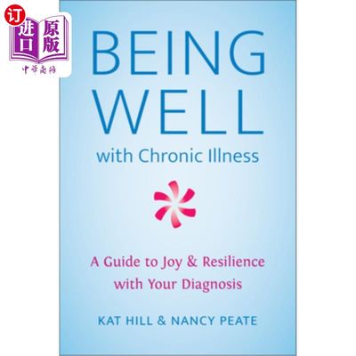 海外直订医药图书Being Well with Chronic Illness: A Guide to Joy & Resilience with Your Diagnosis 与慢性疾病保持良好