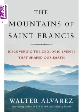 海外直订Mountains of Saint Francis: Discovering the Geologic Events That Shaped Our Eart 圣弗朗西斯山脉：发现塑造地