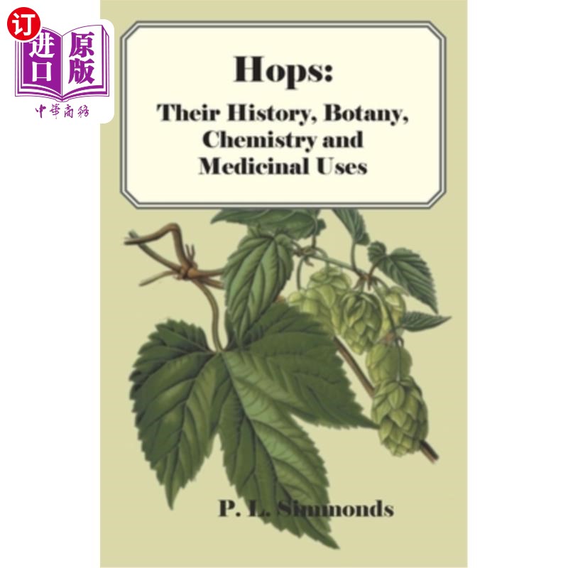 海外直订Hops: Their History, Botany, Chemistry and Medicinal Uses 啤酒花:它们的历史，植物学，化学和药用