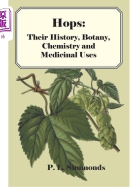 海外直订Hops: Their History, Botany, Chemistry and Medicinal Uses 啤酒花:它们的历史，植物学，化学和药用