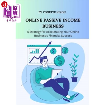海外直订Online Passive Income Business: A Strategy for Accelerating Your Online Business 在线被动收入业务：在线