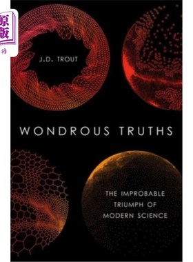 海外直订Wondrous Truths: The Improbable Triumph of Modern Science 《奇妙的真相:现代科学不可思议的胜利