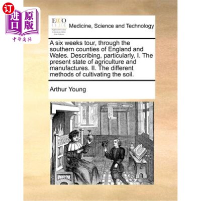 海外直订医药图书A Six Weeks Tour, Through the Southern Counties of England and Wales. Describing 六周之旅，穿越英格