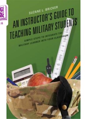 海外直订An Instructor's Guide to Teaching Military Students: Simple Steps to Integrate t 军事学员教学指导：将军事学员融
