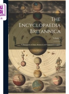 海外直订The Encyclopaedia Britannica: A Dictionary of Arts, Sciences and General Literat 《大英百科全书：艺术、科学