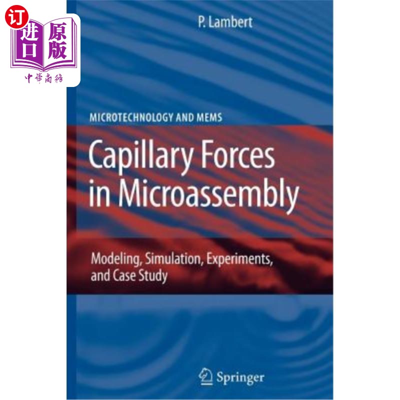 海外直订Capillary Forces in Microassembly: Modeling, Simulation, Experiments, and Case S 微装配中的毛细管力：建模、