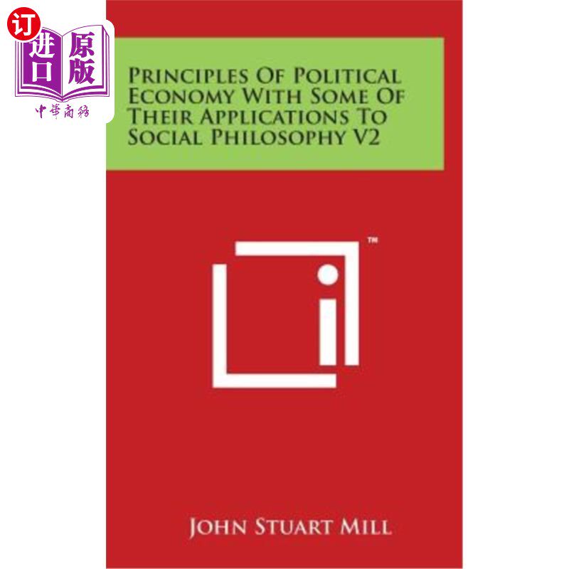 海外直订Principles of Political Economy with Some of Their Applications to Social Philos 政治经济学原理及其在社会哲