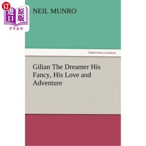 海外直订Gilian The Dreamer His Fancy, His Love and Adventure 梦想家吉莉安他的幻想，他的爱和冒险
