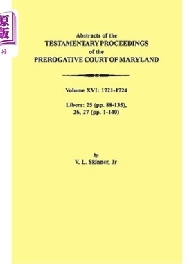 海外直订Abstracts of the Testamentary Proceedings of the Prerogative Court of Maryland.  马里兰州特权法院的遗嘱诉讼