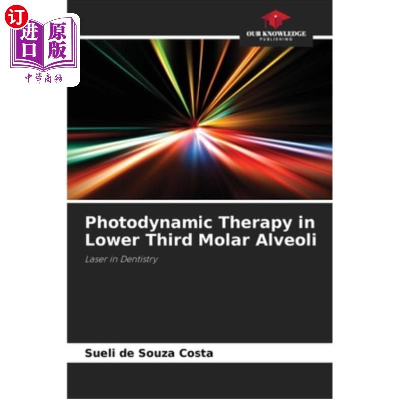 海外直订医药图书Photodynamic Therapy in Lower Third Molar Alveoli 下第三磨牙牙槽的光动力治疗