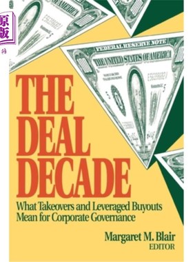 海外直订The Deal Decade: What Takeovers and Leveraged Buyouts Mean for Corporate Governa 《交易十年:收购和杠杆收购