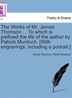 海外直订The Works of Mr. James Thomson ... to Which Is Prefixed the Life of the Author b 詹姆斯·汤姆森先生的作品…