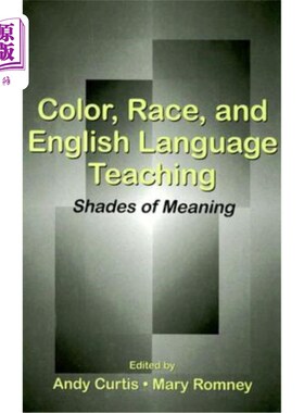 海外直订Color, Race, and English Language Teaching: Shades of Meaning 肤色，种族和英语教学:意义的阴影