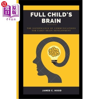 海外直订Full Child's Brain: The Significance of Communications for Early Brain Developme 完整的儿童大脑:沟通对早期