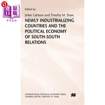 海外直订Newly Industrializing Countries and the Political Economy of South-South Relatio 新兴工业化国家与南南关系的