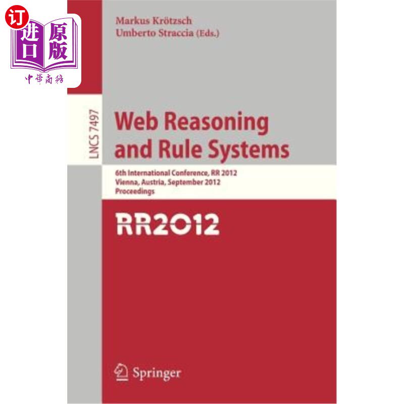 海外直订Web Reasoning and Rule Systems: 6th International Conference, RR 2012, Vienna, A Web推理和规则系统:第六届国
