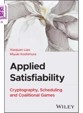海外直订Applied Satisfiability: Cryptography, Scheduling, and Coalitional Games 应用可满足性：密码学、调度和联合博