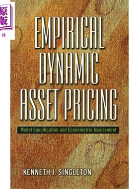 预售 实证动态资产定价 模型规范与计量经济评估 英文原版 Empirical Dynamic Asset Pricing Kenneth J Singleton【中商原版】