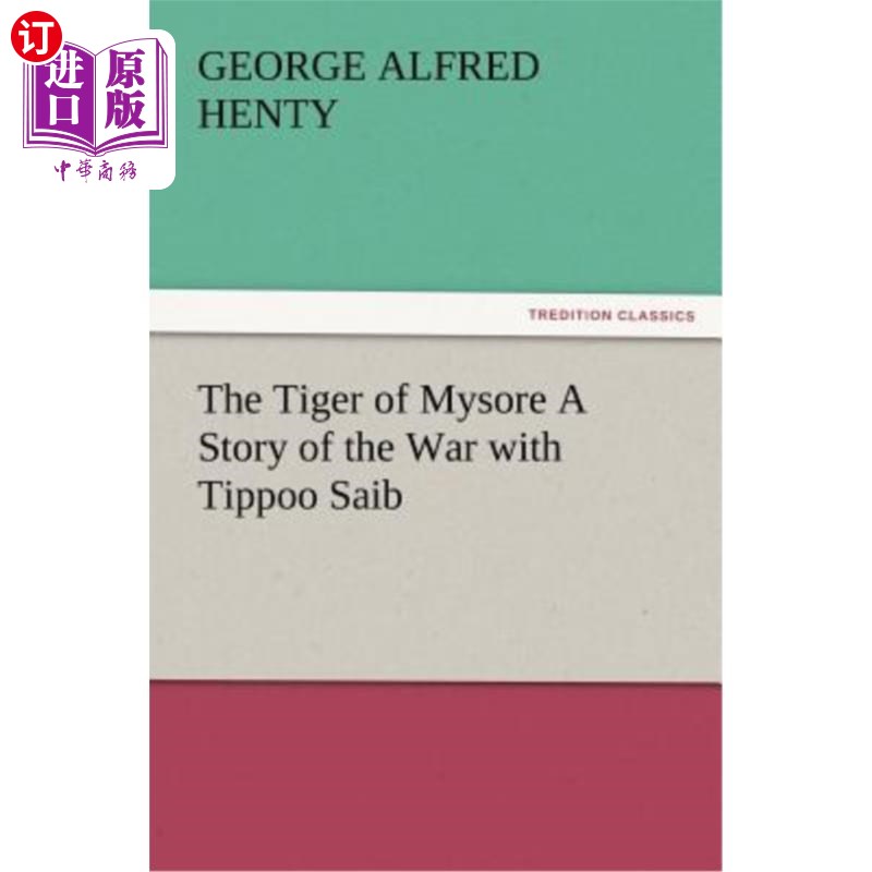 海外直订The Tiger of Mysore a Story of the War with Tippoo Saib 《迈索尔之虎》讲述了与蒂普·赛布的战争故事