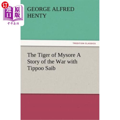 海外直订The Tiger of Mysore a Story of the War with Tippoo Saib 《迈索尔之虎》讲述了与蒂普·赛布的战争故事