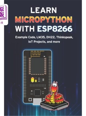 海外直订Learn Micropython with Esp8266: Example Code, LM35, DH22, Thinkspeak, IoT Projec 学习Micropyt