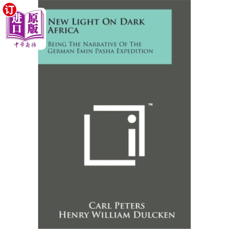 海外直订New Light on Dark Africa: Being the Narrative of the German Emin Pasha Expeditio 黑暗非洲的新光：德国埃敏·