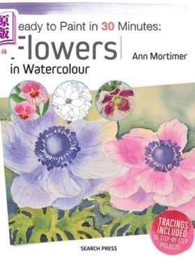 海外直订Ready to Paint in 30 Minutes: Flowers in Waterco... 准备在30分钟内绘画:水彩画花