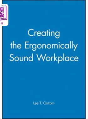 海外直订Creating the Ergonomically Sound Workplace 创造符合人体工程学的工作场所