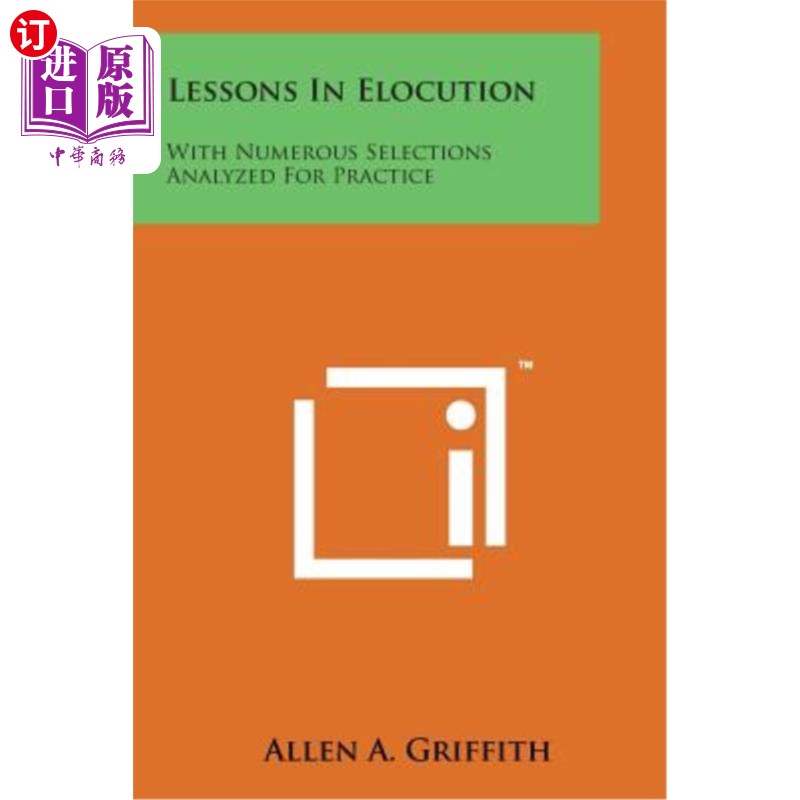 海外直订Lessons in Elocution: With Numerous Selections Analyzed for Practice 演讲的经验教训：为实践分析了许多选择