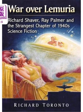 海外直订War Over Lemuria: Richard Shaver, Ray Palmer and the Strangest Chapter of 1940s  利莫里亚战争:理查德·谢弗，