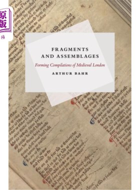 海外直订Fragments and Assemblages: Forming Compilations of Medieval London 碎片与组合：形成中世纪伦敦的汇编