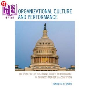 组织文化与绩效 Performance Practice The and Sustaining 海外直订Organizational 企业并购中 Culture Perfor Higher