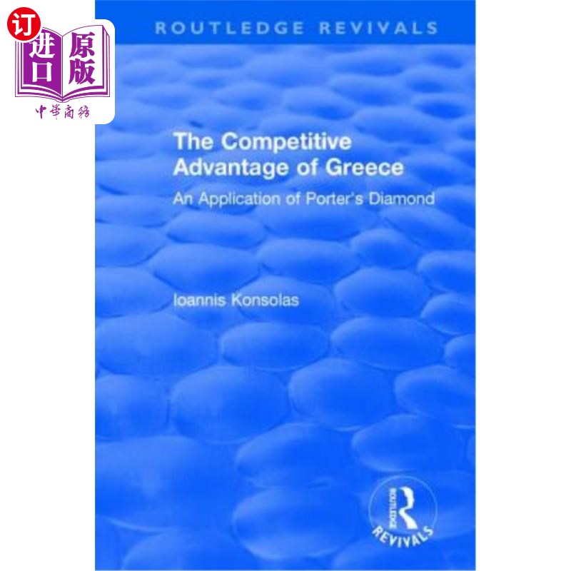 海外直订The Competitive Advantage of Greece: An Application of Porter's Diamond希腊的竞争优势:波特钻石理论的应用