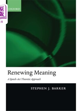 海外直订Renewing Meaning: A Speech-ACT Theoretic Approach 意义更新：一种言语行为理论方法