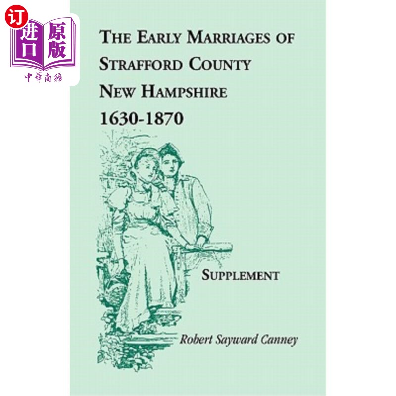 海外直订The Early Marriages of Strafford County, New Hampshire, Supplement, 1630-1870 新罕布什尔州斯特拉福德县的早