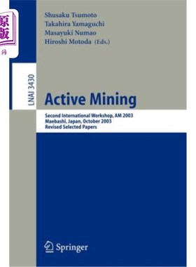 海外直订Active Mining: Second International Workshop, Am 2003, Maebashi, Japan, October  《活跃的采矿:第二届国际研