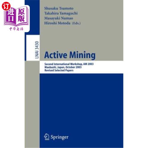 海外直订Active Mining: Second International Workshop, Am 2003, Maebashi, Japan, October  《活跃的采矿:第二届国际研