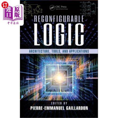 海外直订Reconfigurable Logic: Architecture, Tools, and Applications 可重构逻辑:体系结构、工具和应用程序