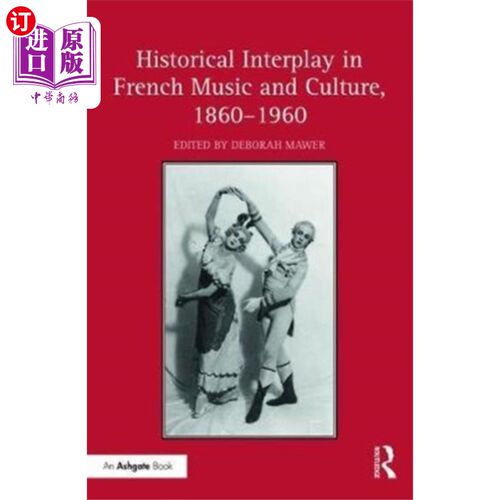 海外直订Historical Interplay in French Music and Culture... 1860-1960年法国音乐与文化的历史互动
