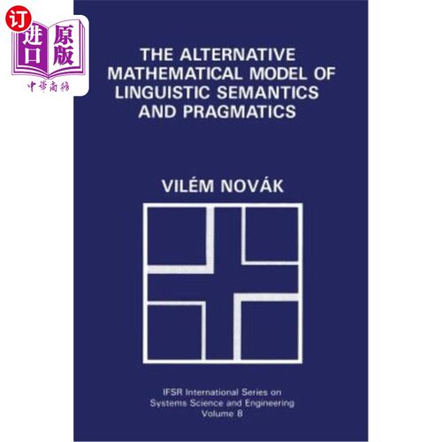 海外直订The Alternative Mathematical Model of Linguistic Semantics and Pragmatics 语言语义学与语用学的交替数学模型