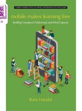 海外直订Mobile Makes Learning Free: Building Conceptual, Professional and School Capacit 移动让学习免费:建立概念、