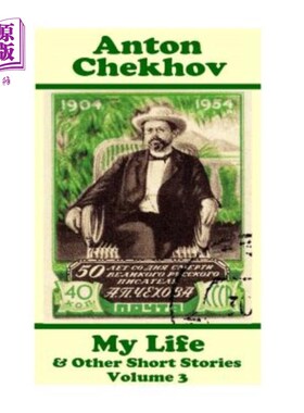 海外直订Anton Chekhov - My Life & Other Short Stories (Volume 3): Short story compilatio 安东·契诃夫：《我的生活与