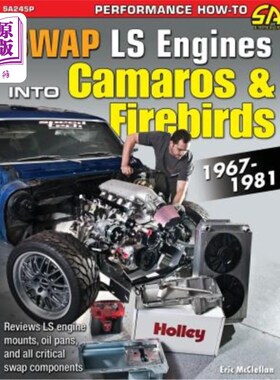 海外直订Swap LS Engines into Camaros & Firebirds: 1967-1981 将LS发动机换成Camaros&Firebirds:1967-1981