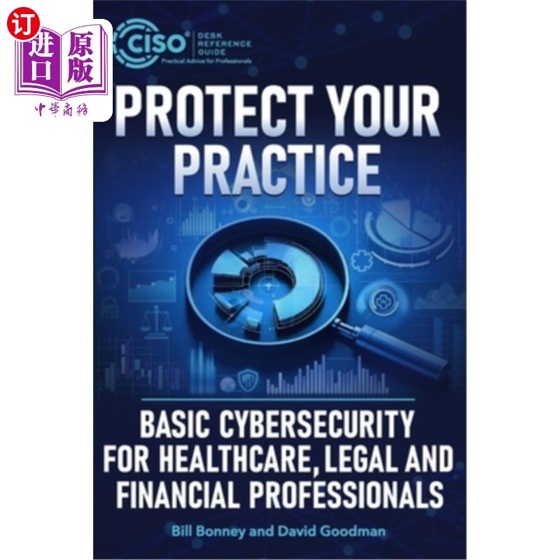 海外直订Protect Your Practice: Basic Cybersecurity for Healthcare, Legal and Financial P 保护你的实践：医疗、法律和