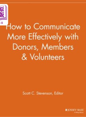 海外直订How to Communicate More Effectively with Donors, Members and Volunteers 如何更有效地与捐赠者、会员和志愿者沟通