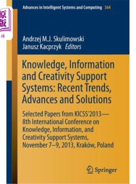 海外直订Knowledge, Information and Creativity Support Systems: Recent Trends, Advances a 知识、信息和创造力支持系统