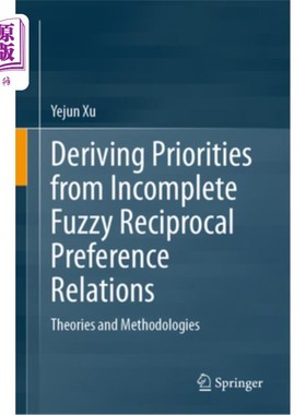 海外直订Deriving Priorities from Incomplete Fuzzy Reciprocal Preference Relations: Theor 从不完全模糊互惠偏好关系中