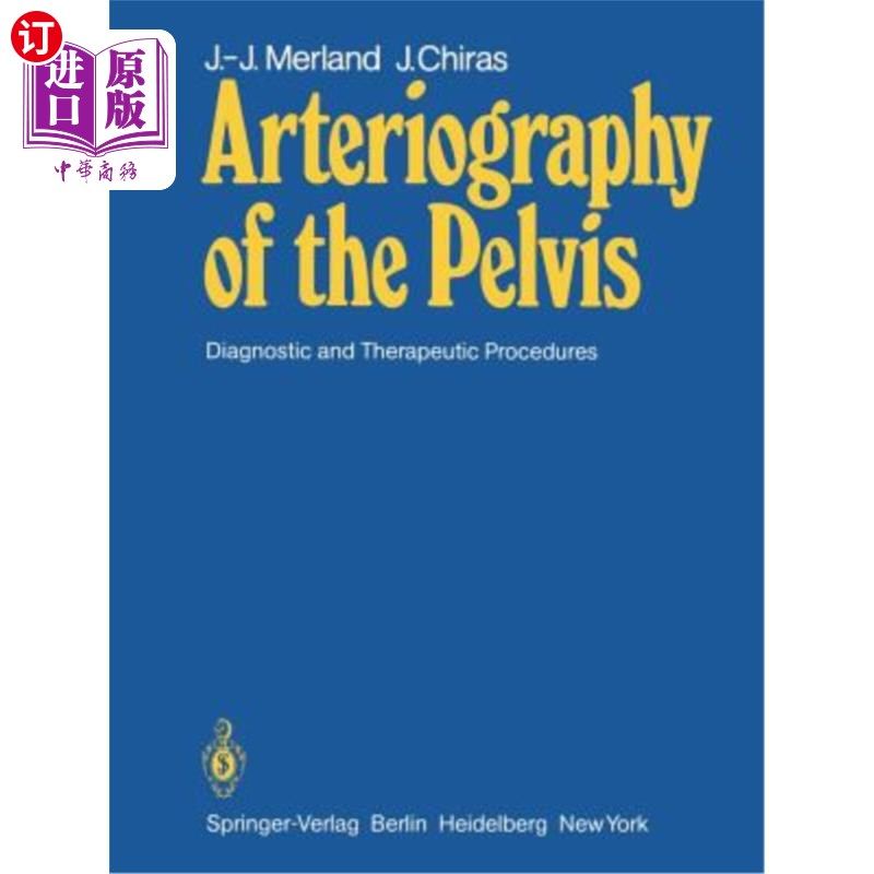 海外直订医药图书Arteriography of the Pelvis: Diagnostic and Therapeutic Procedures 骨盆动脉造影:诊断和治疗程序